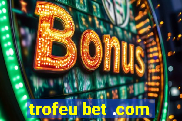 trofeu bet .com